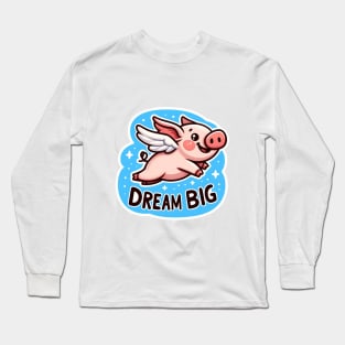 Dream big Long Sleeve T-Shirt